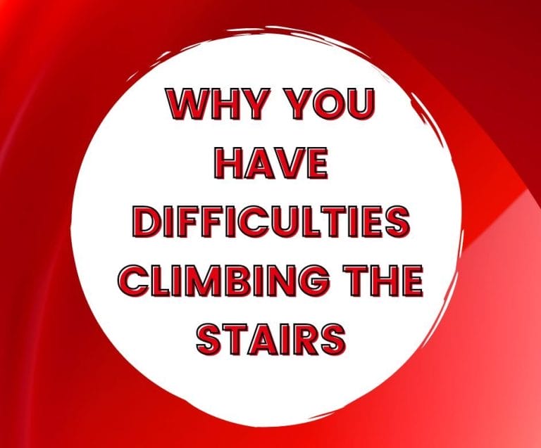 why you have difficulties climbing the stairs